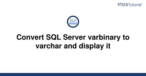 how to convert the varbinary datatype. . Convert varbinary to varchar sql server